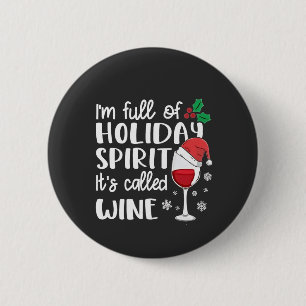 I'm Full of Holiday Spirit It's Called Wine Xmas 6 Cm Round Badge