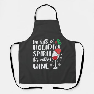 I'm Full of Holiday Spirit It's Called Wine Xmas Apron
