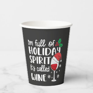 I'm Full of Holiday Spirit It's Called Wine Xmas Paper Cups