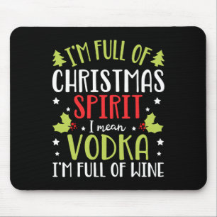 I'm Full Of Vodka Christmas Funny Vodka Gifts For Mouse Pad