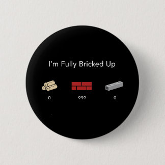 Im Fully Bricked Up Funny Gamer Meme Gen Z  6 Cm Round Badge