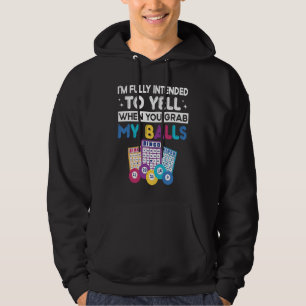 Im fully intended to yell when you grab my ball Bi Hoodie
