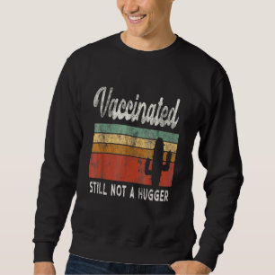 I'm Fully Vaccinated Still Not A Hugger Introvert Sweatshirt