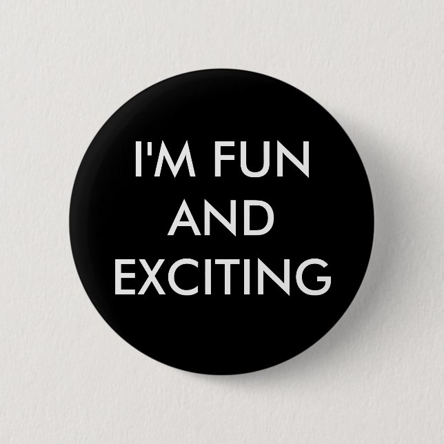 I'M FUN AND EXCITING 6 CM ROUND BADGE (Front)
