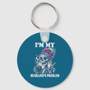 I'm Funny Husband's Problem Skeleton Wife Saying Key Ring