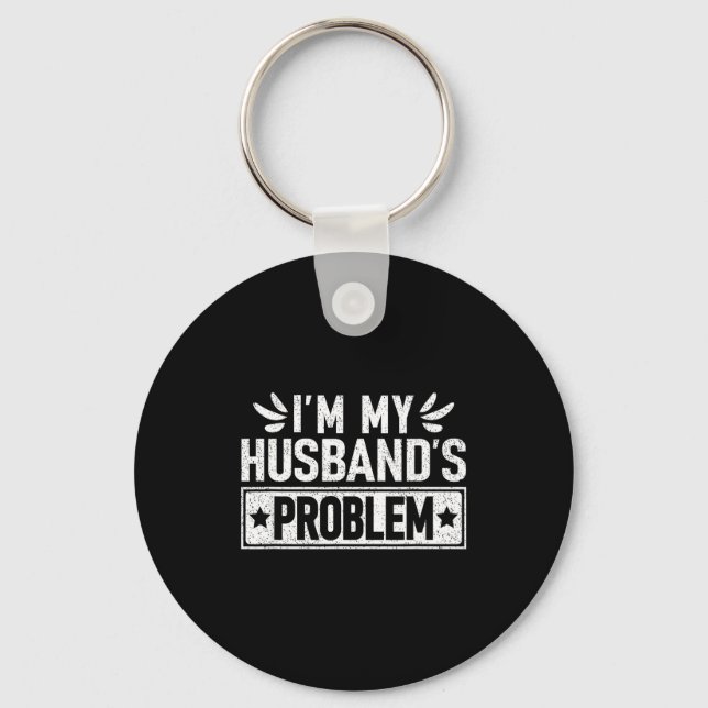 I'm Funny Husband's Problem Wife Humorous Marriage Key Ring (Front)