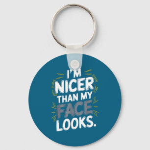 I'm Funny Nicer Than Face Looks Quote Key Ring