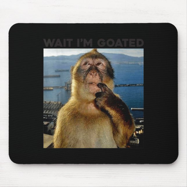 I'm Funny Wait Goated Thinking Monkey Meme Mouse Pad (Front)