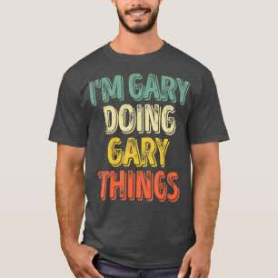 Im Gary Doing Gary Things  Personalised First T-Shirt