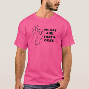 I'M GAY AND THATS OK T-Shirt