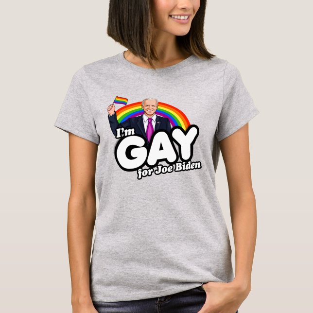 I'm gay for Joe Biden T-Shirt (Front)