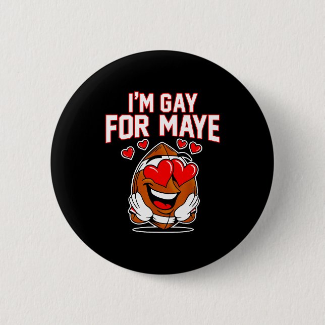 I'm Gay For Maye  6 Cm Round Badge (Front)