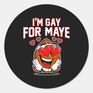 I'm Gay For Maye  Classic Round Sticker