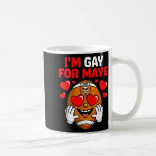 I'm Gay For Maye Coffee Mug
