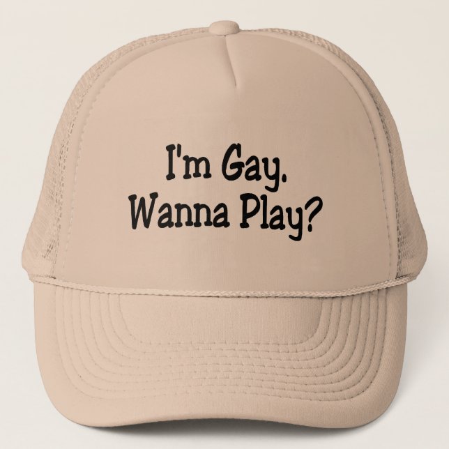 Im Gay Wanna Play Trucker Hat (Front)