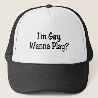 Im Gay Wanna Play Trucker Hat