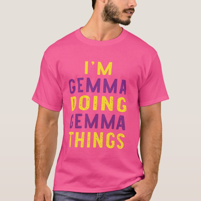I'm Gemma doing Gemma things T-Shirt (Front)