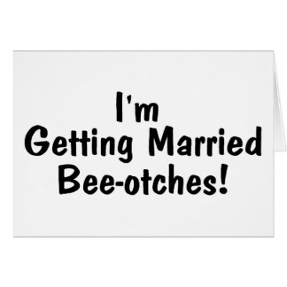 Im Getting Married Beeotches Black