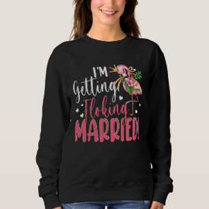 I'm Getting Married  Flocking Flamingo Matching We Sweatshirt