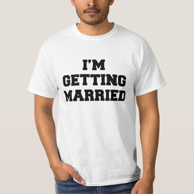 I'm Getting Married T-Shirt (Front)
