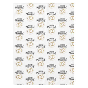 I'm Getting Married Tablecloth