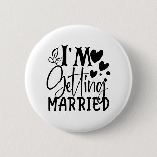 I'm Getting Married Wedding Love Engaged Bride 6 Cm Round Badge