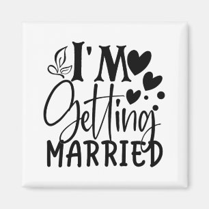 I'm Getting Married Wedding Love Engaged Bride Magnet
