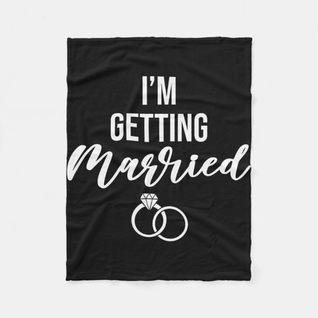 I'm Getting Married Women Funny Bachelorette Party Fleece Blanket (Front)