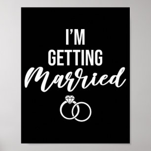 I'm Getting Married Women Funny Bachelorette Party Poster