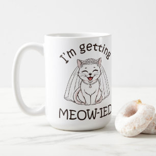I'm Getting Meow-ied! Coffee Mug