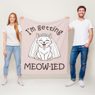 I'm Getting Meow-ied! Fleece Blanket
