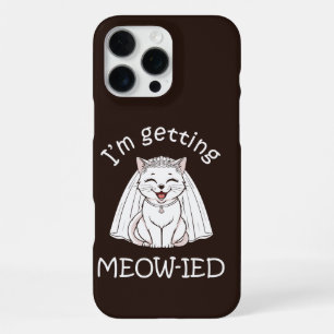 I'm Getting Meow-ied! iPhone 16 Pro Max Case