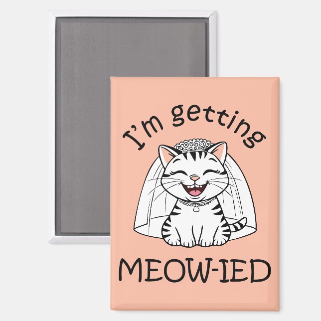I'm Getting Meow-ied! Magnet (Front/Back)