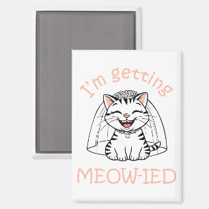 I'm Getting Meow-ied! Magnet