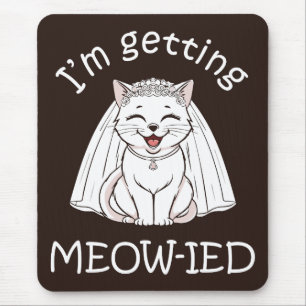 I'm Getting Meow-ied! Mouse Pad