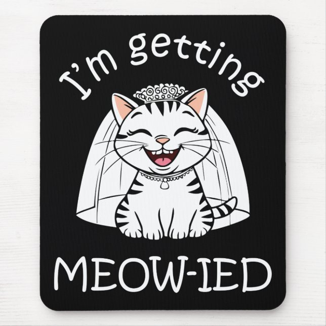 I'm Getting Meow-ied! Mouse Pad (Front)