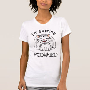I'm Getting Meow-ied! T-Shirt