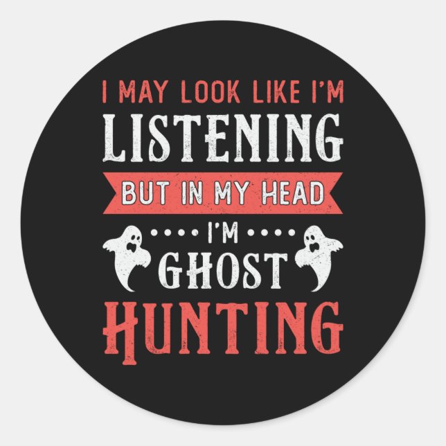 I'm Ghost Hunting Paranormal Hunt Ghost Hunter Classic Round Sticker (Front)