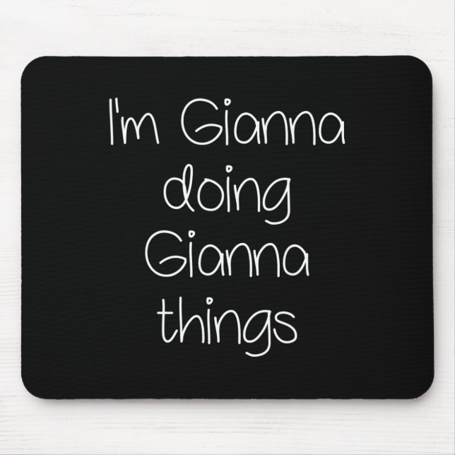 I'm Gianna Doing Funny Things Women Name Birthday  Mouse Pad (Front)
