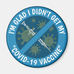 I'm Glad I Didn't Get My "Covid-19 Vaccine" Magnet