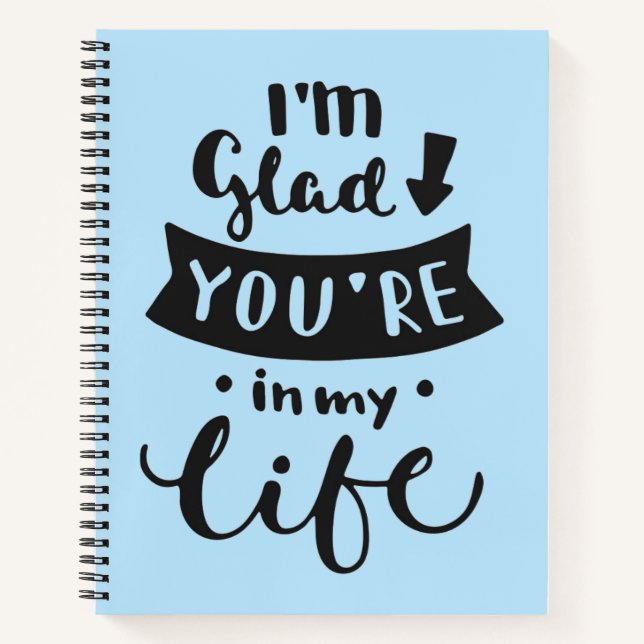 I'm Glad You Are In My Life Notebook (Front)