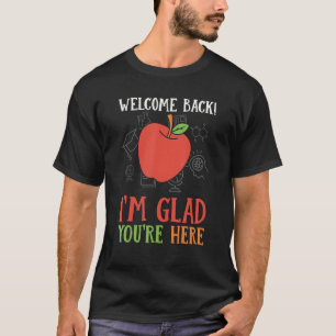 I'm Glad You're Here Welcome Back To School Kids T T-Shirt