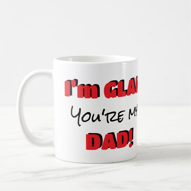 "I'm Glad You're My Dad" Customisable  Coffee Mug (Left)