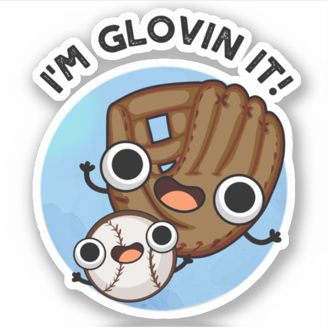 I'm Glovin It Funny Baseball Pun  (Front)