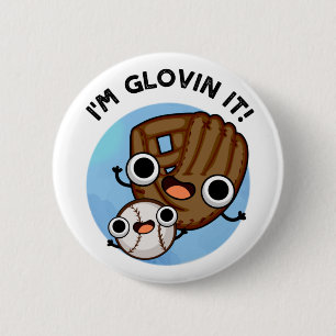 I'm Glovin It Funny Baseball Pun 6 Cm Round Badge
