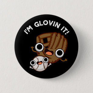 I'm Glovin It Funny Baseball Pun Dark BG 6 Cm Round Badge