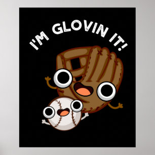 I'm Glovin It Funny Baseball Pun Dark BG Poster
