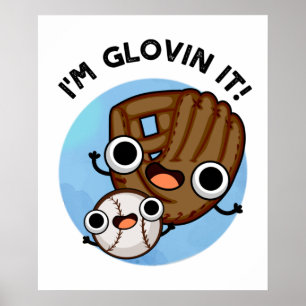 I'm Glovin It Funny Baseball Pun Poster