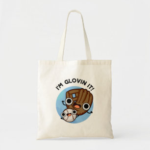 I'm Glovin It Funny Baseball Pun  Tote Bag