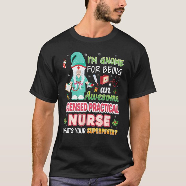 I'm Gnome For Being An Awesome Licensed Practical  T-Shirt (Front)